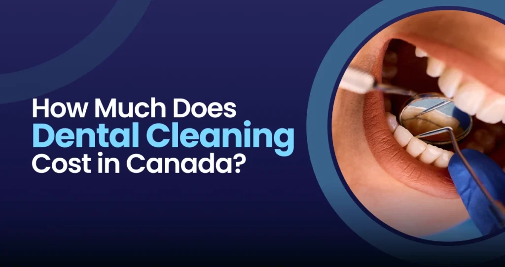 Dental Cleaning Cost in Canada