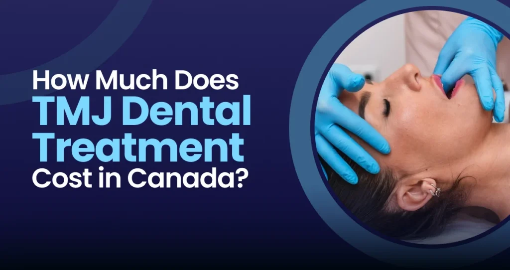 TMJ Dental Treatment Cost in Canada